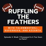 Episode 4: Week 1 Preseason Action! Is It Too Soon to Panic?!