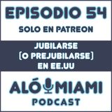 Aló Miami - Ep. 54. Jubilarse (o prejubilarse) en EE.UU. (TRÁILER)