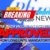 NTEB PROPHECY NEWS PODCAST: The FDA Has Just Approved The Pfizer COVID Vaccine And Already People Are Calling For It To Become Mandatory