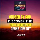 Chosen by God: Discover the Truth About Your Divine Identity