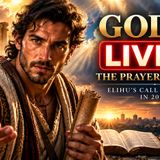 🔥🕊️ GOD IS LIVE: The Prayer Hotline — Elihu’s Call to Prayer in 2026 📞🙏