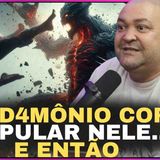 Vi o demônio correr e pular nele... e então