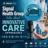 Signal Health Group Talks About Innovative Care Approaches