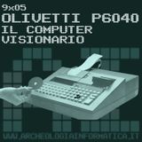 AI 9x05: OLIVETTI P6040 - Il computer visionario