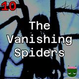 10: The Vanishing Spiders