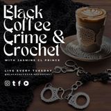 GUEST EPISODE || BLACK COFFEE, CRIME, & CROCHET || ROMANCE SCAM