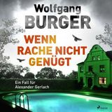 [German] - Wenn Rache nicht genügt: Ein Fall für Alexander Gerlach (Alexander-Gerlach-Reihe 16) by Wolfgang Burger
