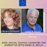 E033: Social Justice: Changing The Narrative With Mark M. Bello