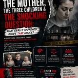 THE MOTHER, THE THREE CHILDREN & THE SHOCKING QUESTION: What Really Happened Inside That House?