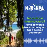 #EP 67 - Noronha é mesmo cara? uma conversa franca com quem faz o turismo acontecer