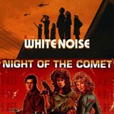 White Noise & Night of the Comet