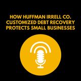 How Huffman Irrell Co. Customized Debt Recovery Protects Small Businesses