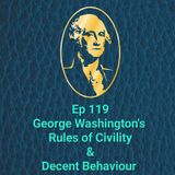 Ep 119 George Washingtons Rules of Civility & Decent Behaviour