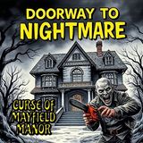 Curse Of Mayfield Manor | Disturbing the Dead: A Paranormal Audio Drama