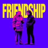 56 - Friendship (2024) with Tyler