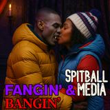 Fangin' and Bangin' - Spitball Media Podcast 06 19 2025