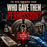 TRRS 07-24-26 Who Gave Them Permission