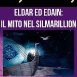 La Mitologia in Tolkien - Eldar ed Edain: Elfi e Uomini - Il Mito nel Silmarillion