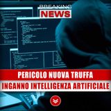 Pericolo Nuova Truffa: L'Inganno Con Intelligenza Artificiale!