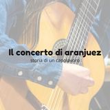 Il Concerto di Aranjuez: storia di un capolavoro