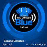 The CornerBlue Episode 61- Second Chances