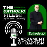 The Catholic Files: The Sacrament of Baptism