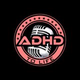 ADHD To Life Episode #28