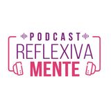 ReflexivaMente E2 "Relaciones de pareja"