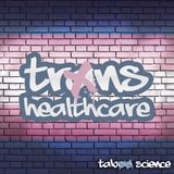 Trans 101: Finding Healthcare That Won't Kill You