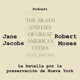 Jane Jacobs contra Robert Moses, la batalla por la preservación de Nueva York
