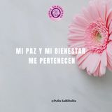 Mi Paz y mi Bienestar me Pertenece.