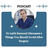 Dr Laith Barnouti Discusses 5 Things You Should Avoid After Surgery