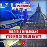Tragedia In Vaticano: Giovanissimo Si Toglie La Vita!