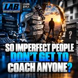 So Imperfect People Don’t Get To Coach Anyone?