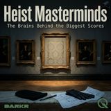 Heist Masterminds - The Unraveling: Why Brilliant Thieves Get Caught