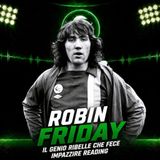 Robin Friday, il genio ribelle che fece impazzire Reading