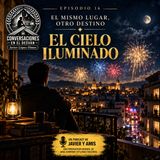 El mismo lugar, otro destino - 16 - El cielo iluminado