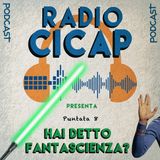 Radio CICAP presenta: Hai detto fantascienza?