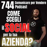 744 - Come scegli il Social giusto per far crescere la tua Azienda?
