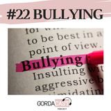 GordaCast #22 |  Bullying