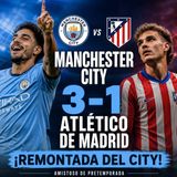 ¡REMONTADA DEL MANCHESTER CITY! ⚽🔥 3-1 al Atlético de Madrid