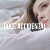 Roce accidental