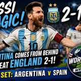 Messi Magic! Argentina comes from behind to beat England 2-1!