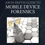 An In-Depth Guide to Mobile Device Forensics