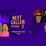 Next Caller Episode 2 Whispers from the Past