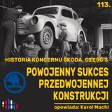 Samochody Škoda po wojnie. Sukces zbudowany na przedwojennej konstrukcji | opowiada: Karol Machi