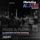 Fame & Flow; la nueva forma de hacer marketing
