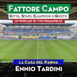 Ep 36 – Lo stadio Tardini di Parma è uno dei più antichi d’Italia