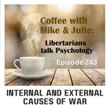 Internal and External Causes of War (ep 243)