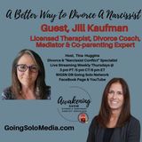 A Better Way to Divorce A Narcissist with Guest, Jill Kaufman